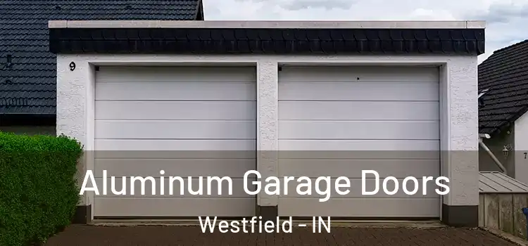  Aluminum Garage Doors Westfield - IN
