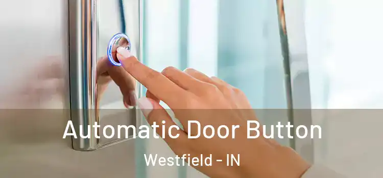  Automatic Door Button Westfield - IN