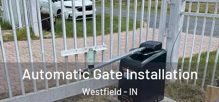  Automatic Gate Installation Westfield - IN
