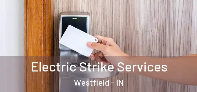  Electric Strike Services Westfield - IN