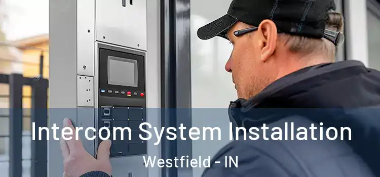  Intercom System Installation Westfield - IN
