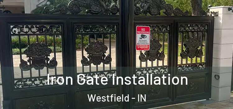  Iron Gate Installation Westfield - IN
