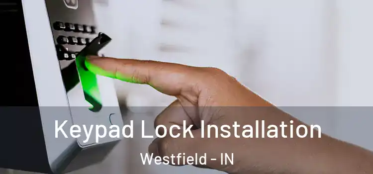  Keypad Lock Installation Westfield - IN