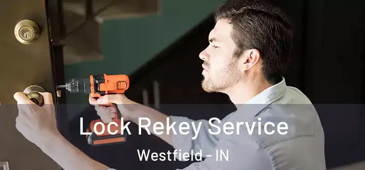  Lock Rekey Service Westfield - IN