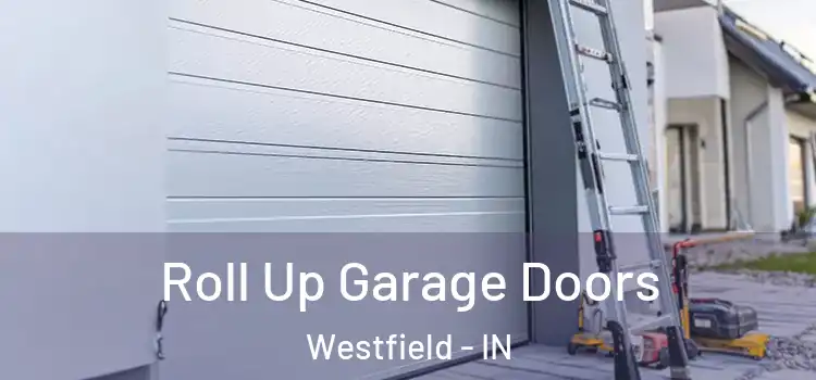  Roll Up Garage Doors Westfield - IN