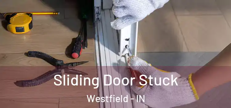  Sliding Door Stuck Westfield - IN