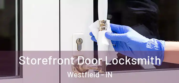  Storefront Door Locksmith Westfield - IN